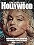 The History of Hollywood: A Century of Greed, Corruption and Scandal Behind the Movies