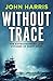 Without Trace: The Extraordinary Last Voyages of Eight Ships