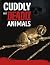 Cuddly But Deadly Animals