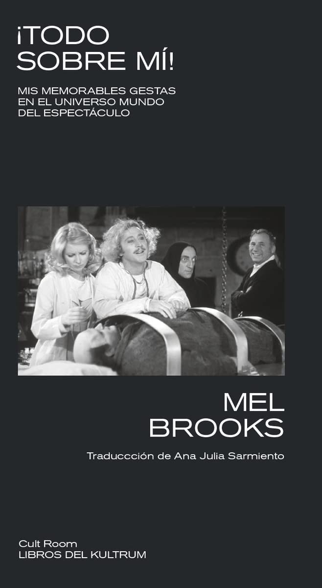 Portada de ¡Todo sobre mí!: Mis memorables gestas en el universo mundo del espectáculo, de Mel Brooks