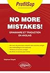No more mistakes! Grammaire et traduction en anglais (French Edition) No more mistakes! Grammaire et traduction en anglais (French Edition)