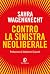 Contro la sinistra neoliberale (Italian Edition)