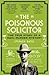 The Poisonous Solicitor: The True Story of a 1920s Murder Mystery