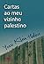 Cartas ao meu vizinho palestino (Em Portugues do Brasil)