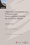 L'influence des nouvelles technologies dans l'administration de la justice pénale