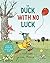 The Duck with No Luck by Gemma Merino