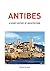 Antibes, a short history of...