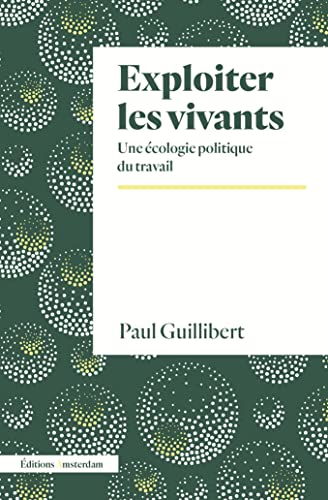 Exploiter les vivants : une écologie politique du travail (Paperback)