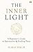 The Inner Light: A Beginner's Guide To Spirituality And Finding Peace