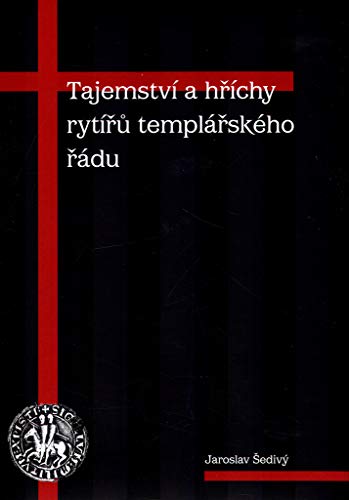 Tajemství a hříchy rytířů templářského řádu (Czech Edition)