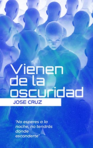 Vienen de la oscuridad (Spanish Edition)