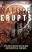 Nature Erupts by C.D.  Tavenor