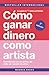 Cómo ganar dinero como arti...