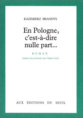 En Pologne, c'est-à-dire nulle part: Roman (French Edition)