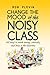 Change the Mood of the Noisy Class: 102 Ways to Create Energy, Creativity and Focus in the Classroom