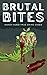 Brutal Bites: Snack-Sized T...