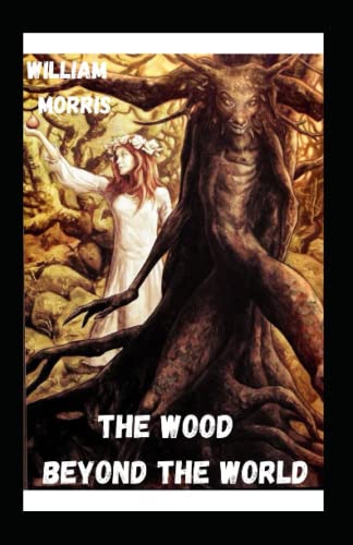 The Wood Beyond the World Annotated and Unabridged