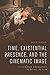 Time, Existential Presence and the Cinematic Image