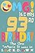 OMG It's my 93rd birthday t...