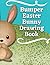 Bumper Easter Bunny Drawing...