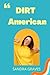 DIRT American: A NOVEL
