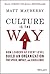 Culture Is the Way: How Leaders at Every Level Build an Organization for Speed, Impact, and Excellence