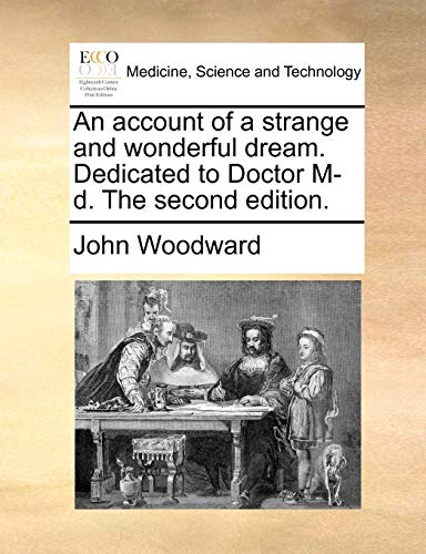 An account of a strange and wonderful dream. Dedicated to Doctor M-d. The second edition. (Paperback)