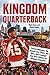 Kingdom Quarterback: Patrick Mahomes, the Kansas City Chiefs, and How a Once Swingin' Cow Town Chasedthe Ultimate Comeback