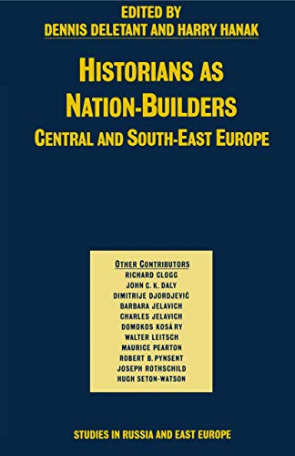 Historians as Nation Builders: Central and South East Europe (Studies in Russia and East Europe)