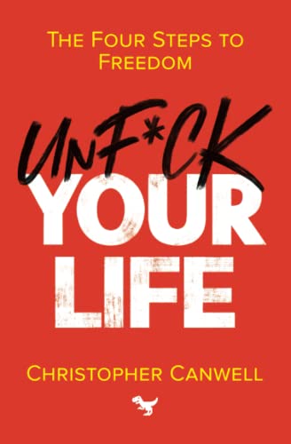Unf*ck Your Life: The Four Steps to Freedom (Paperback)