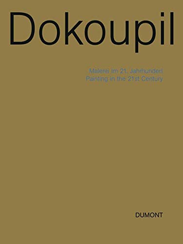 DOKOUPIL: MALEREI IM 21. JAHRHUNDERT/PAINTING IN THE 21ST CENTURY (Hardcover)