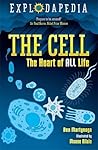 Explodapedia: The Cell: The Heart of All Life