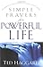 Simple Prayers for a Powerful Life: How to Take Authority Over Your Mind, Home, Business and Country