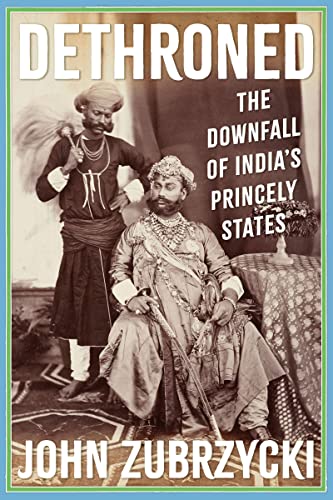 Dethroned: The Downfall of India's Princely States (Kindle Edition)