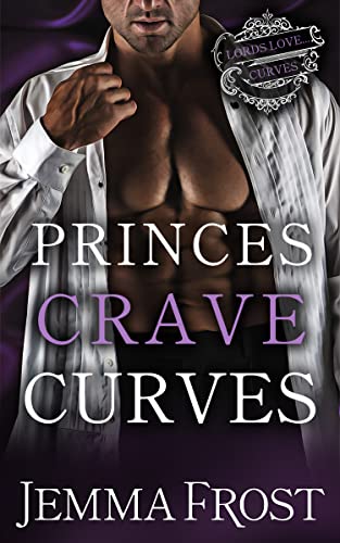 Princes Crave Curves (Lords Love Curves)