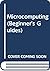 Beginner's guide to microcomputing (Beginner's Guides)