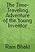 The Time-Traveling Adventure of the Young Inventor