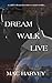 Dream. Walk. Live.