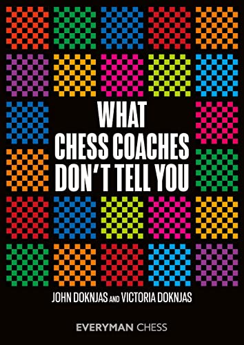 What Chess Coaches Don't Tell You (Everyman Chess)