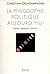 La Philosophie politique aujourd'hui. Idées, débats, enjeux