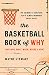 The Basketball Book of Why (and Who, What, When, Where, and How): The Answers to Questions You've Always Wondered about Hoops