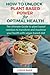 HOW TO UNLOCK PLANT BASED POWER FOR OPTIMAL HEALTH: The Ultimate Guide to plant based nutrition to transform and maximize your health with vegan based diet