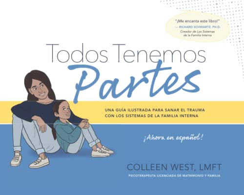 Todos Tenemos Partes: UNA GUÍA ILUSTRADA PARA SANAR EL TRAUMA CON LOS SISTEMAS DE LA FAMILIA INTERNA (Spanish Edition)