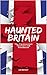 Haunted Britain: The Parano...