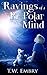 Ravings of a Bi-Polar Mind by T.W. Embry