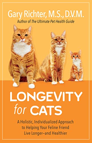 Longevity for Cats: A Holistic, Individualized Approach to Helping Your Feline Friend Live Longer and Healthier (Kindle Edition)