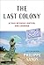 The Last Colony: A Tale of Exile, Justice, and Courage