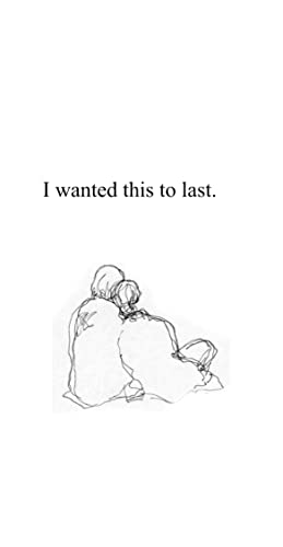 I wanted this to last. (Kindle Edition)