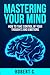 Mastering Your Mind by Robert C