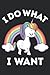 Unicorn I Do What I Want Gi...